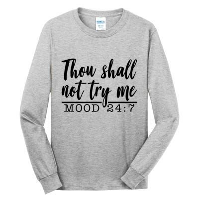 Thou Shall Not Try Me Mood 247 Funny Tall Long Sleeve T-Shirt