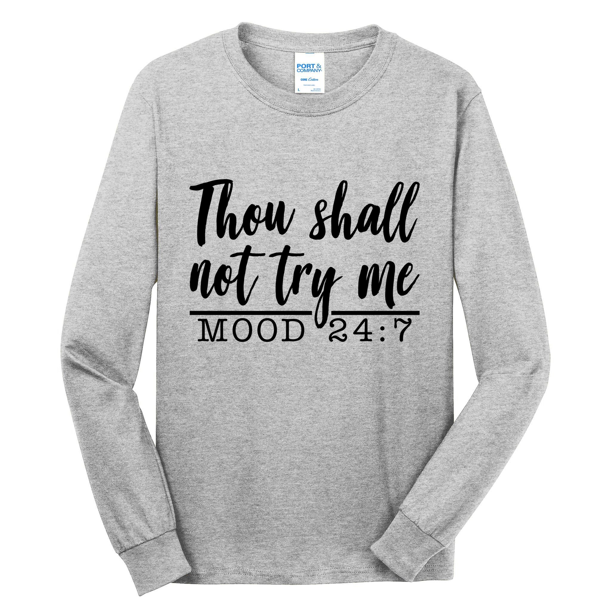 Thou Shall Not Try Me Mood 247 Funny Tall Long Sleeve T-Shirt