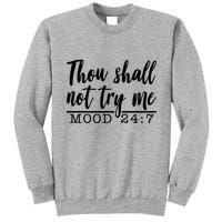 Thou Shall Not Try Me Mood 247 Funny Tall Sweatshirt