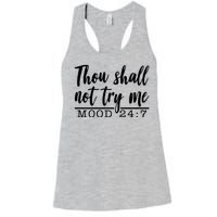 Thou Shall Not Try Me Mood 247 Funny Women's Racerback Tank