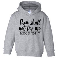 Thou Shall Not Try Me Mood 247 Funny Toddler Hoodie