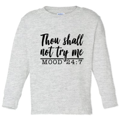Thou Shall Not Try Me Mood 247 Funny Toddler Long Sleeve Shirt