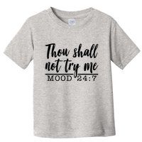Thou Shall Not Try Me Mood 247 Funny Toddler T-Shirt