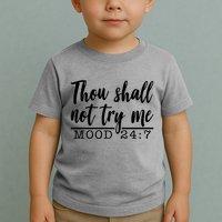 Thou Shall Not Try Me Mood 247 Funny Toddler T-Shirt