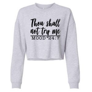 Thou Shall Not Try Me Mood 247 Funny Cropped Pullover Crew