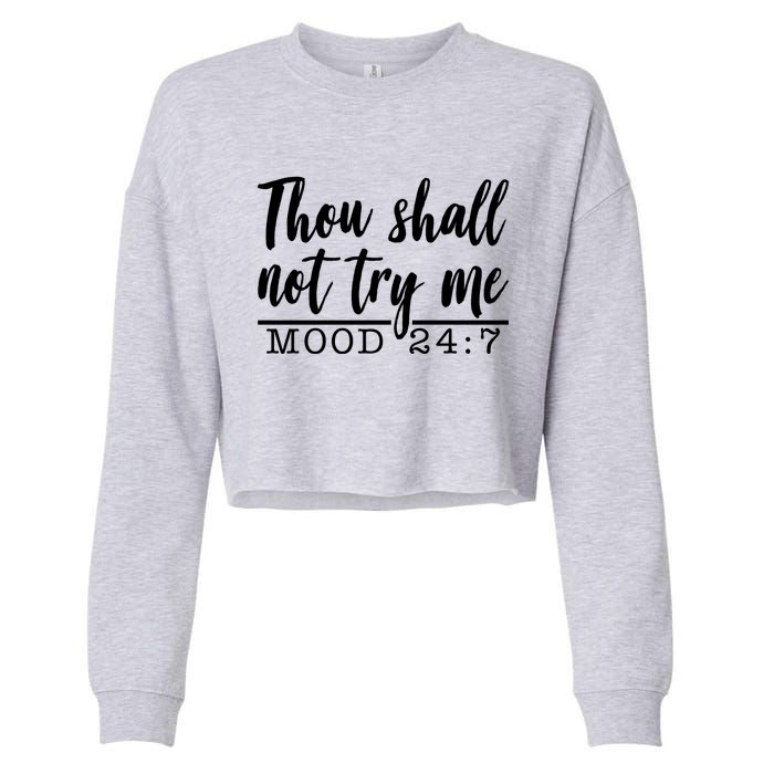 Thou Shall Not Try Me Mood 247 Funny Cropped Pullover Crew