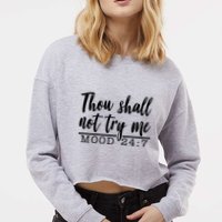 Thou Shall Not Try Me Mood 247 Funny Cropped Pullover Crew