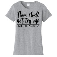 Thou Shall Not Try Me Mood 247 Funny Women's T-Shirt