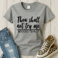 Thou Shall Not Try Me Mood 247 Funny Womens T-Shirt
