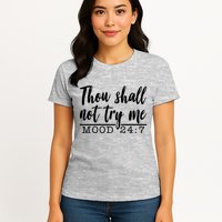Thou Shall Not Try Me Mood 247 Funny Womens T-Shirt