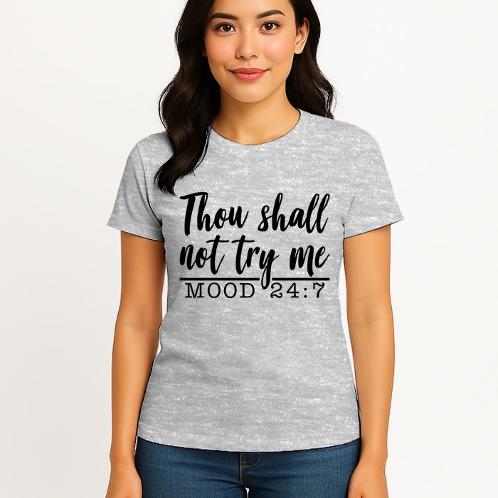 Thou Shall Not Try Me Mood 247 Funny Womens T-Shirt