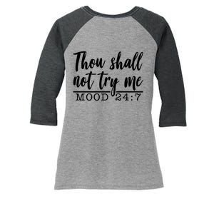 Thou Shall Not Try Me Mood 247 Funny Women's Tri-Blend 3/4-Sleeve Raglan Shirt