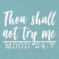 Thou Shall Not Try Me Mood 247 Funny Sueded Cloud Jersey T-Shirt