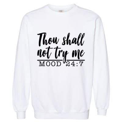 Thou Shall Not Try Me Mood 247 Funny Garment-Dyed Sweatshirt