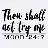 Thou Shall Not Try Me Mood 247 Funny Garment-Dyed Sweatshirt