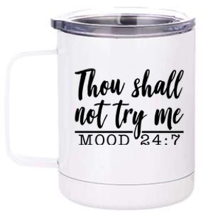 Thou Shall Not Try Me Mood 247 Funny 12 oz Stainless Steel Tumbler Cup