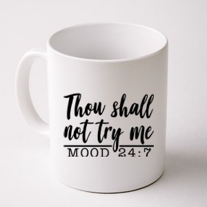 Thou Shall Not Try Me Mood 247 Funny Coffee Mug