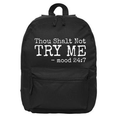 Thou Shalt Not Try Me Mood 24 7 Funny Sarcastic Graphic 16 in Basic Backpack