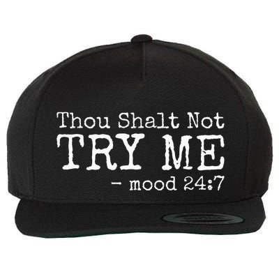 Thou Shalt Not Try Me Mood 24 7 Funny Sarcastic Graphic Wool Snapback Cap