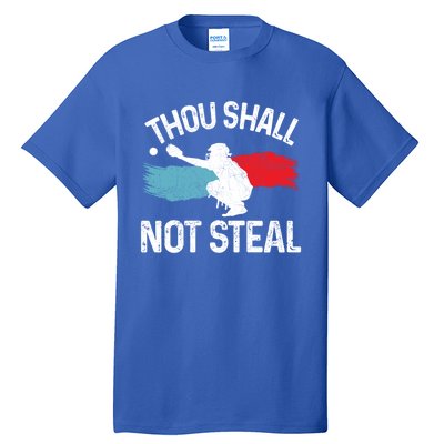 Thou Shall Not Steal Funny Softball Baseball Catcher Gift Funny Gift Tall T-Shirt