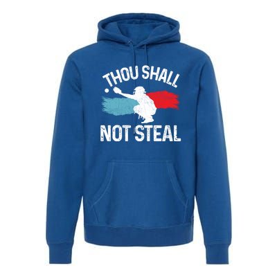 Thou Shall Not Steal Funny Softball Baseball Catcher Gift Funny Gift Premium Hoodie