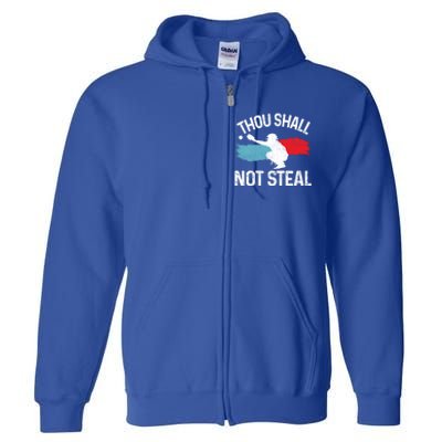 Thou Shall Not Steal Funny Softball Baseball Catcher Gift Funny Gift Full Zip Hoodie