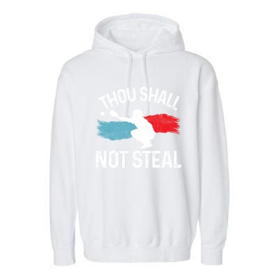 Thou Shall Not Steal Funny Softball Baseball Catcher Gift Funny Gift Garment-Dyed Fleece Hoodie