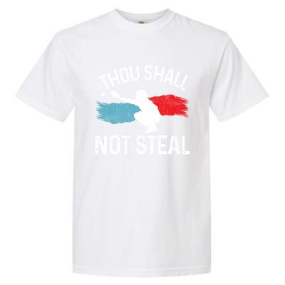 Thou Shall Not Steal Funny Softball Baseball Catcher Gift Funny Gift Garment-Dyed Heavyweight T-Shirt