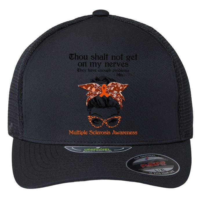 Thou Shalt Not Get On My Nerves Multiple Sclerosis Awareness Messy Bun MS Flexfit Unipanel Trucker Cap