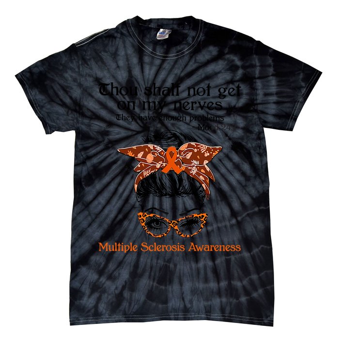Thou Shalt Not Get On My Nerves Multiple Sclerosis Awareness Messy Bun MS Tie-Dye T-Shirt