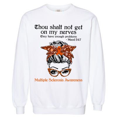 Thou Shalt Not Get On My Nerves Multiple Sclerosis Awareness Messy Bun MS Garment-Dyed Sweatshirt