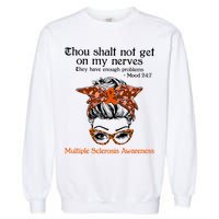 Thou Shalt Not Get On My Nerves Multiple Sclerosis Awareness Messy Bun MS Garment-Dyed Sweatshirt