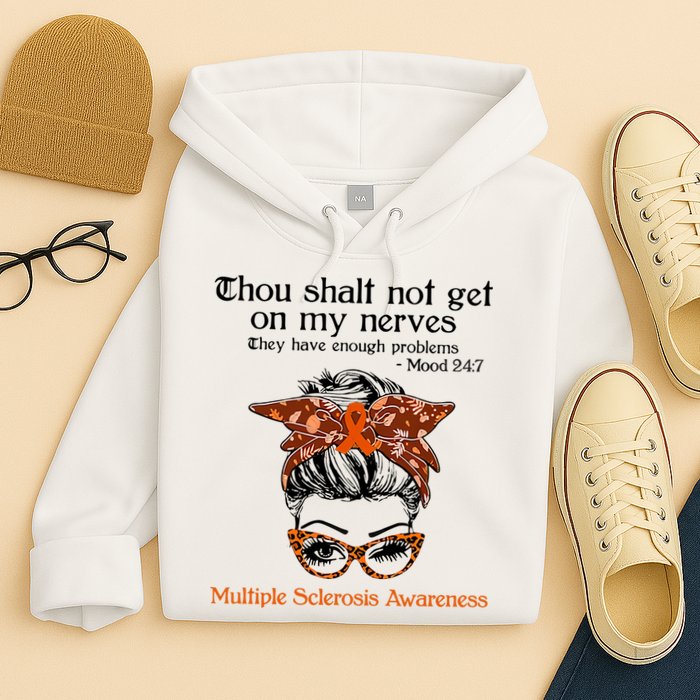 Thou Shalt Not Get On My Nerves Multiple Sclerosis Awareness Messy Bun MS Hoodie