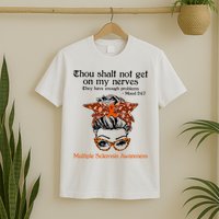 Thou Shalt Not Get On My Nerves Multiple Sclerosis Awareness Messy Bun MS T-Shirt
