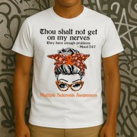 Thou Shalt Not Get On My Nerves Multiple Sclerosis Awareness Messy Bun MS T-Shirt