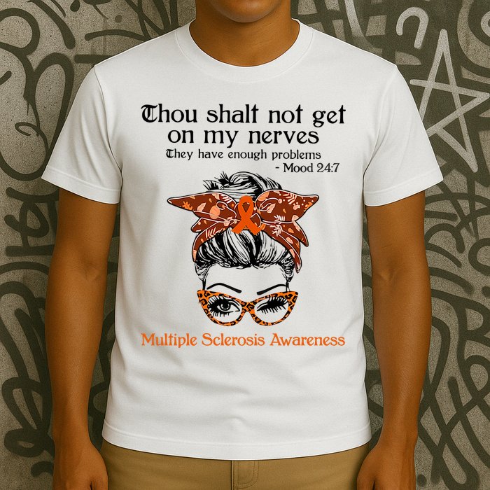 Thou Shalt Not Get On My Nerves Multiple Sclerosis Awareness Messy Bun MS T-Shirt