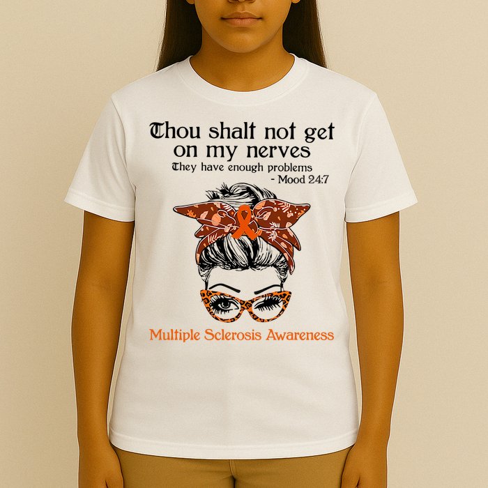 Thou Shalt Not Get On My Nerves Multiple Sclerosis Awareness Messy Bun MS T-Shirt