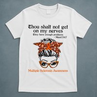 Thou Shalt Not Get On My Nerves Multiple Sclerosis Awareness Messy Bun MS T-Shirt