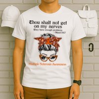 Thou Shalt Not Get On My Nerves Multiple Sclerosis Awareness Messy Bun MS T-Shirt