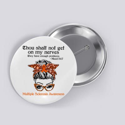 Thou Shalt Not Get On My Nerves Multiple Sclerosis Awareness Messy Bun MS Button