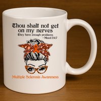 Thou Shalt Not Get On My Nerves Multiple Sclerosis Awareness Messy Bun MS 11oz C Handle Ceramic Mug