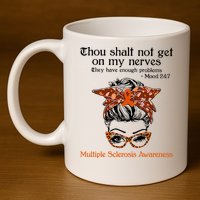 Thou Shalt Not Get On My Nerves Multiple Sclerosis Awareness Messy Bun MS 11oz C Handle Ceramic Mug