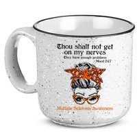 Thou Shalt Not Get On My Nerves Multiple Sclerosis Awareness Messy Bun MS 15oz Campfire Ceramic Mug