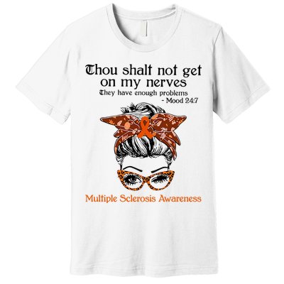 Thou Shalt Not Get On My Nerves Multiple Sclerosis Awareness Messy Bun MS Premium T-Shirt
