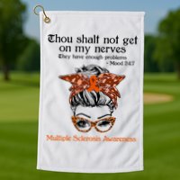 Thou Shalt Not Get On My Nerves Multiple Sclerosis Awareness Messy Bun MS Golf Towel