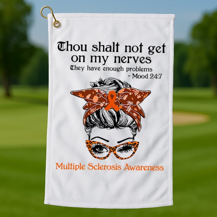 Thou Shalt Not Get On My Nerves Multiple Sclerosis Awareness Messy Bun MS Golf Towel