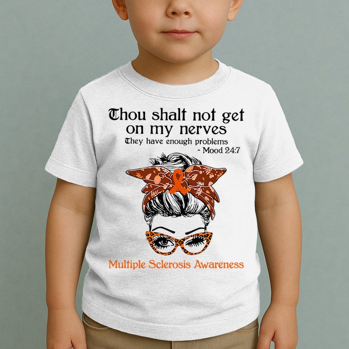 Thou Shalt Not Get On My Nerves Multiple Sclerosis Awareness Messy Bun MS Toddler T-Shirt