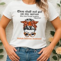 Thou Shalt Not Get On My Nerves Multiple Sclerosis Awareness Messy Bun MS Womens T-Shirt