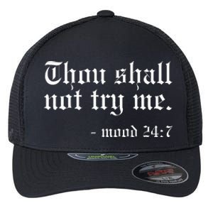 Thou Shall Not Try Me Mood 247 Funny Oldschool Flexfit Unipanel Trucker Cap