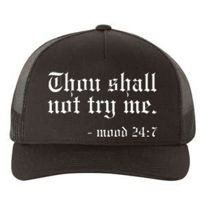 Thou Shall Not Try Me Mood 247 Funny Oldschool Yupoong Adult 5-Panel Trucker Hat